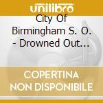 City Of Birmingham S. O. - Drowned Out / Kai / Three Scre