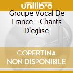 Groupe Vocal De France - Chants D'eglise cd