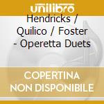 Hendricks / Quilico / Foster - Operetta Duets cd