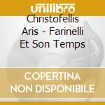 Christofellis Aris - Farinelli Et Son Temps cd