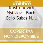 Rostropovich Mstislav - Bach: Cello Suites N. 2 - 3 -