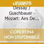 Dessay / Guschbauer - Mozart: Airs De Concerts cd musicale di Dessay / Guschbauer