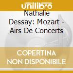 Nathalie Dessay: Mozart - Airs De Concerts cd