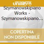 Szymanowskipiano Works - Szymanowskipiano Works cd
