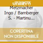 Metzmacher Ingo / Bamberger S. - Martinu / Nono / Schonberg / H