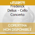 Frederick Delius - Cello Concerto cd