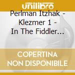 Perlman Itzhak - Klezmer 1 - In The Fiddler S H cd
