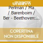 Perlman / Ma / Barenboim / Ber - Beethoven: Triple Cto. / Chora cd