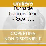 Duchable Francois-Rene - Ravel / Debussy : Concerti cd