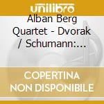Alban Berg Quartet - Dvorak / Schumann: Piano Quint cd musicale di Alban Berg Quartet