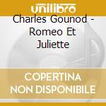 Charles Gounod - Romeo Et Juliette cd musicale di ALAGNA/GHEORGHIU/PLA