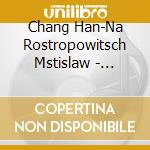 Chang Han-Na Rostropowitsch Mstislaw - Saint-Saens Tschaikowsky: Cellokonzert / Variationen cd musicale di Han-na Chang