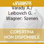 Varady A./ Leibovich G. - Wagner: Szenen cd