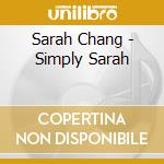 Sarah Chang - Simply Sarah cd musicale di Sarah Chang