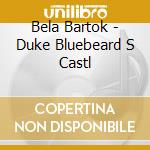 Bela Bartok - Duke Bluebeard S Castl