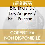 Bjorling / De Los Angeles / Be - Puccini: La Boheme cd musicale di Bjorling / De Los Angeles / Be