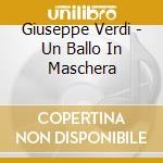 Giuseppe Verdi - Un Ballo In Maschera cd