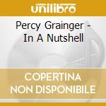 Percy Grainger - In A Nutshell cd
