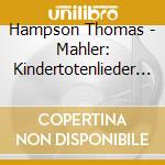Hampson Thomas - Mahler: Kindertotenlieder / Ru cd