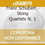 Franz Schubert - String Quartets N. 1 cd