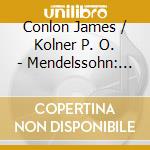 Conlon James / Kolner P. O. - Mendelssohn: Elijah cd musicale di Conlon James / Kolner P. O.