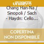 Chang Han-Na / Sinopoli / Sach - Haydn: Cello Concertos cd