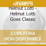 Helmut Lotti - Helmut Lotti Goes Classic cd