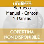 Barrueco Manuel - Cantos Y Danzas cd musicale di Barrueco Manuel