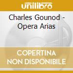 Charles Gounod - Opera Arias cd musicale di Charles Gounod