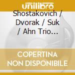 Shostakovich / Dvorak / Suk / Ahn Trio - Trio 2 In E Minor / Trio 4 In E Minor / Elegy cd
