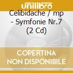 Celibidache / mp - Symfonie Nr.7 (2 Cd) cd musicale di Celibidache/mp