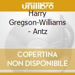 Harry Gregson-Williams - Antz cd musicale di Harry Gregson