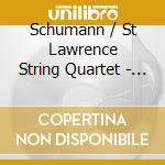 Schumann / St Lawrence String Quartet - String Quartets cd musicale di St. lawrence string