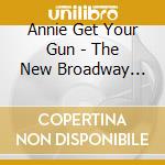 Annie Get Your Gun - The New Broadway Cast Recording cd