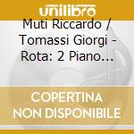 Muti Riccardo / Tomassi Giorgi - Rota: 2 Piano Concertos cd