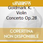 Goldmark K. - Violin Concerto Op.28 cd
