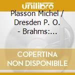 Plasson Michel / Dresden P. O. - Brahms: Rinaldo / Gesang Der P cd musicale di Michel Plasson