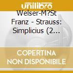 Welser-M?St Franz - Strauss: Simplicius (2 Cd) cd