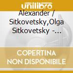 Alexander / Sitkovetsky,Olga Sitkovetsky - Sasha: Romantic Russian Rarities cd musicale