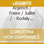 Argerich / Freire / Juillet / - Kodaly / Bartok / Liszt cd musicale di Martha Argerich