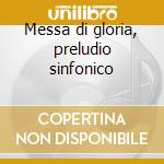 Messa di gloria, preludio sinfonico cd