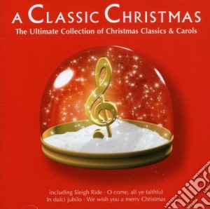 Classic Christmas (A) - The Ultimate Collection Of Christmas Classics And Carols cd musicale di Classic Christmas (A)