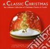 Classic Christmas (A) - The Ultimate Collection Of Christmas Classics And Carols cd