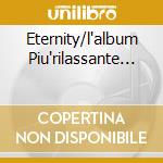 Eternity/l'album Piu'rilassante... cd