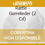 Rattle - Gurrelieder (2 Cd) cd musicale di Simon Rattle