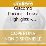 Giacomo Puccini - Tosca Highlights - Roberto Alagna cd musicale di Giacomo Puccini
