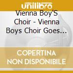Vienna Boy'S Choir - Vienna Boys Choir Goes Pop cd musicale di Vienna Boy'S Choir
