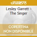 Lesley Garrett - The Singer cd musicale di GARRETT LESLEY
