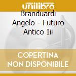 Branduardi Angelo - Futuro Antico Iii cd