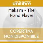 Maksim - The Piano Player cd musicale di MRVICA MAKSIM